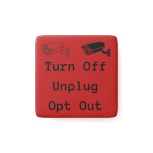 Porcelain Magnet - "Turn Off Unplug Opt Out" Security Camera Design