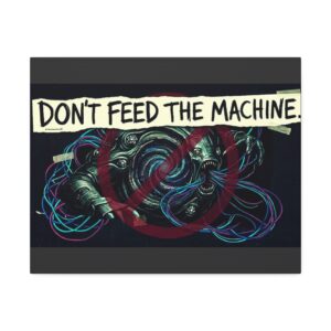 Don’t Feed The Machine Canvas Wall Art – Cyberpunk Tech Protest Print