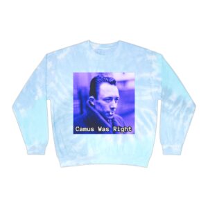 Albert Camus 'Camus Was Right' Tie-Dye Sweatshirt