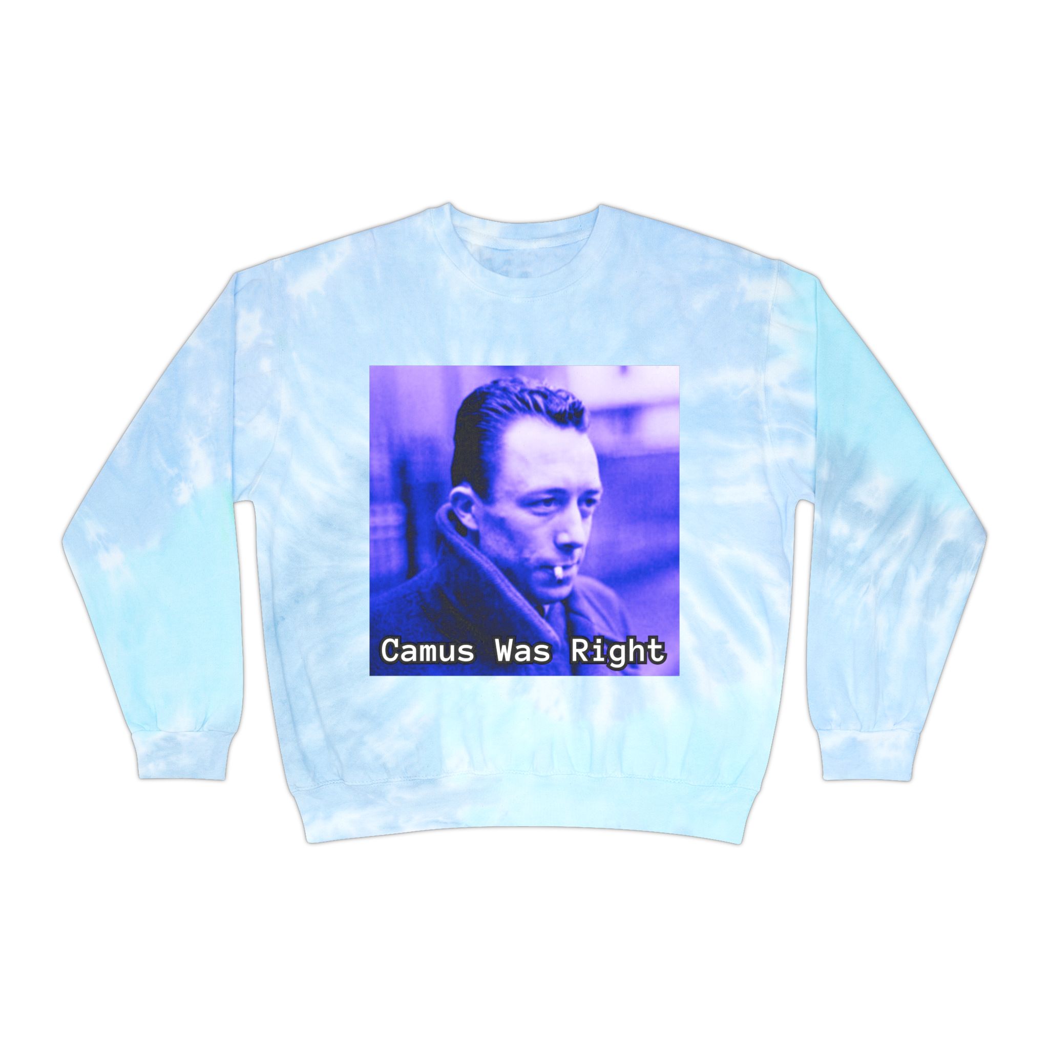 Albert Camus 'Camus Was Right' Tie-Dye Sweatshirt