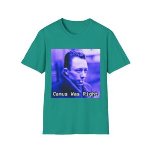 Camus Was Right T-Shirt — Existential Philosopher Graphic Tee