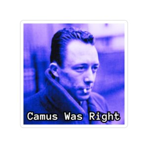 Camus Was Right Sticker — Die-Cut Transparent Outdoor Sticker