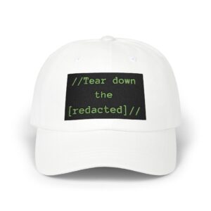 Tear down the [redacted] Dad Cap | Embroidered Tech Statement Hat
