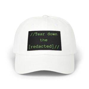 Tear down the [redacted] Dad Cap | Embroidered Tech Statement Hat