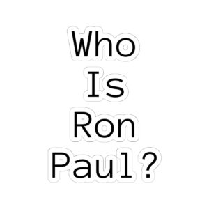 Who Is Ron Paul? Kiss-Cut Sticker — Minimalist Political Laptop Decal