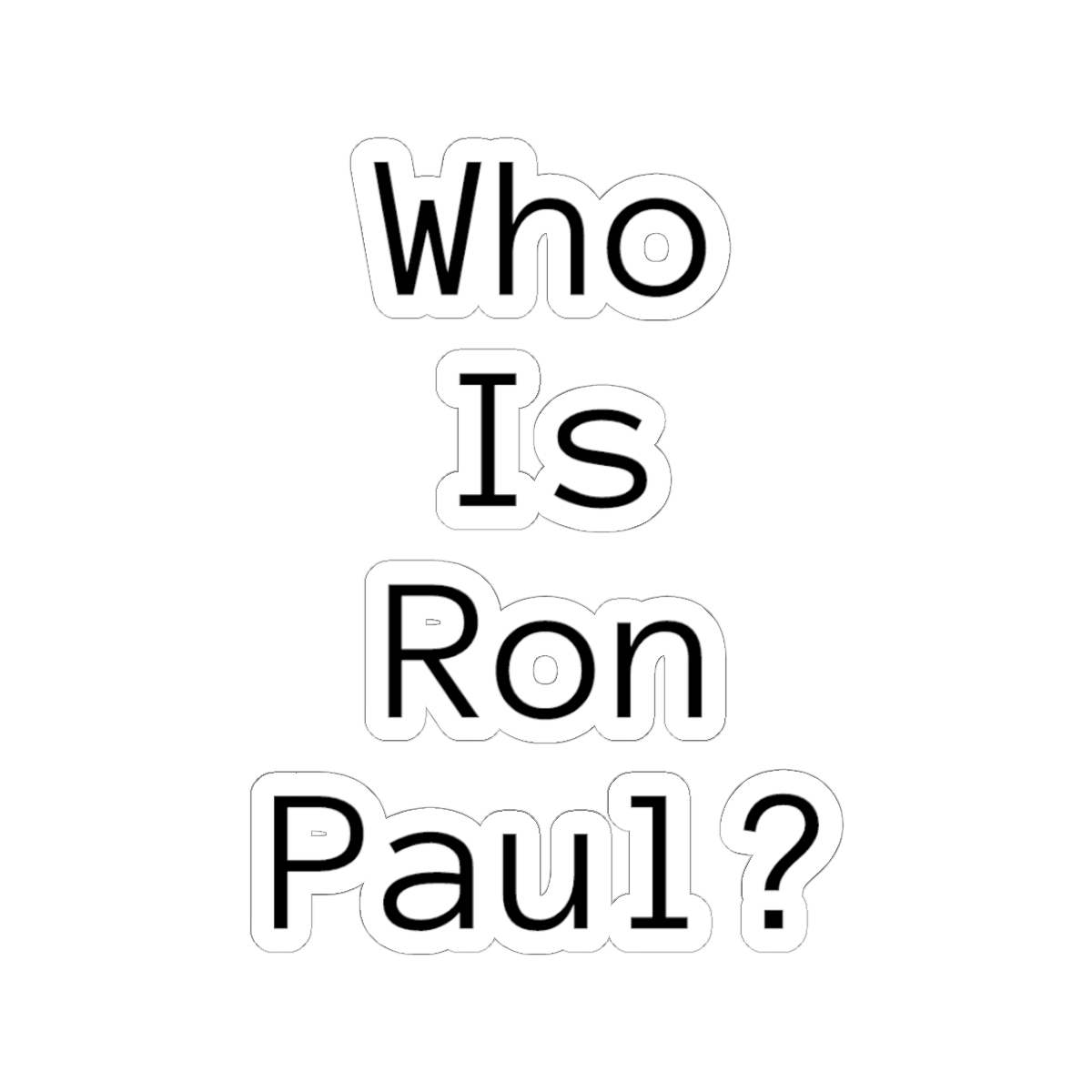 Who Is Ron Paul? Kiss-Cut Sticker — Minimalist Political Laptop Decal