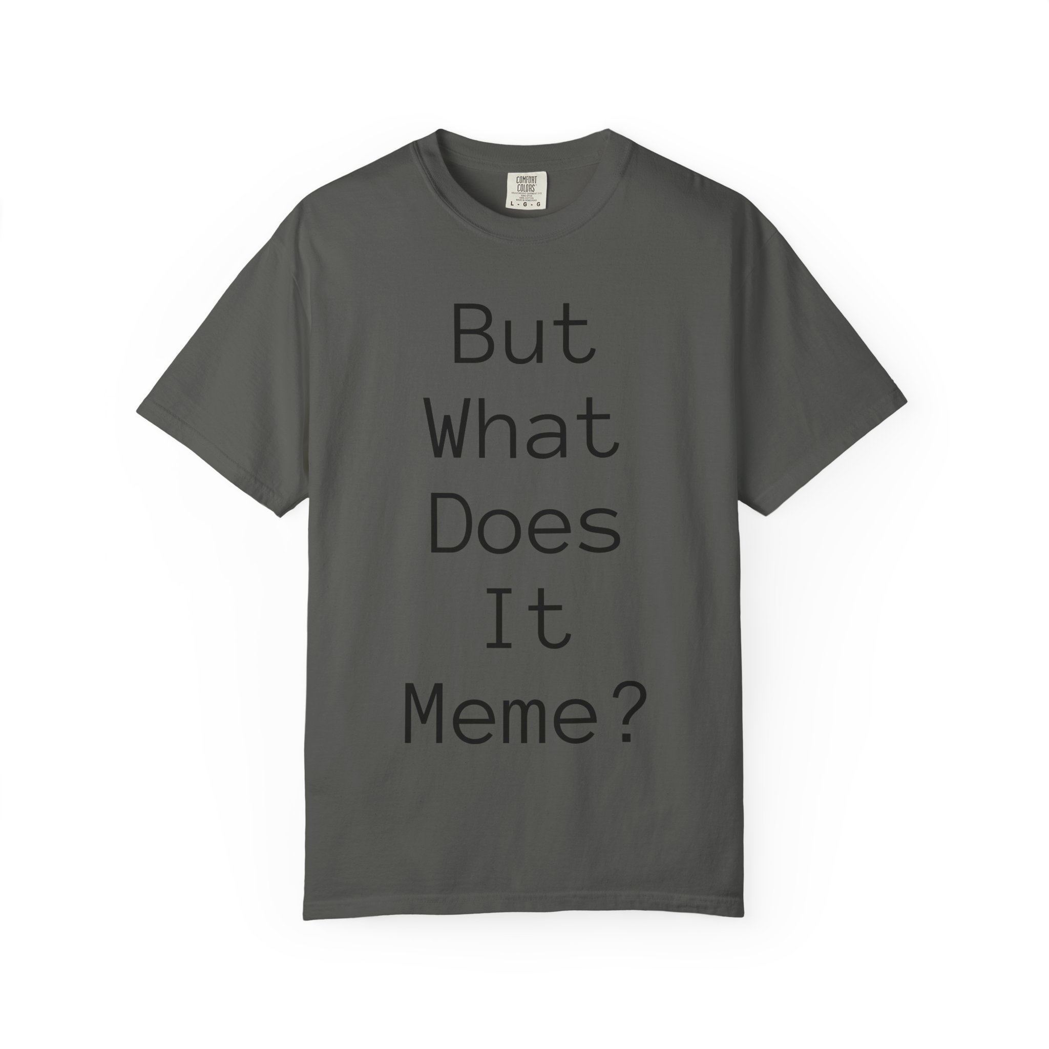 But What Does It Meme? T-Shirt - Image 24