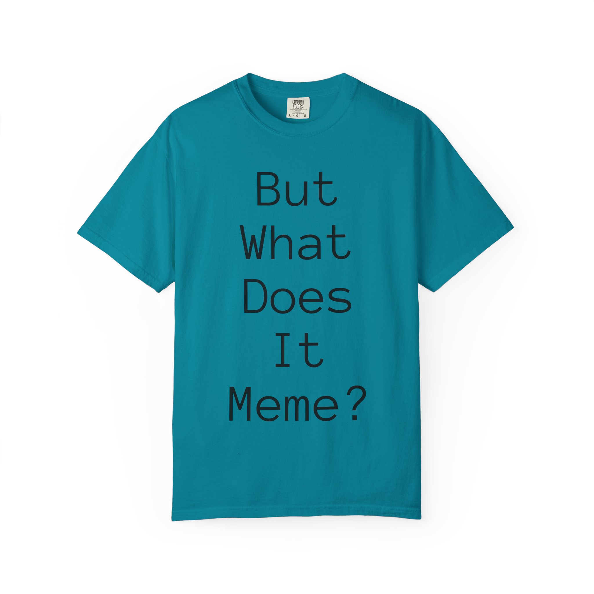 But What Does It Meme? T-Shirt - Image 40
