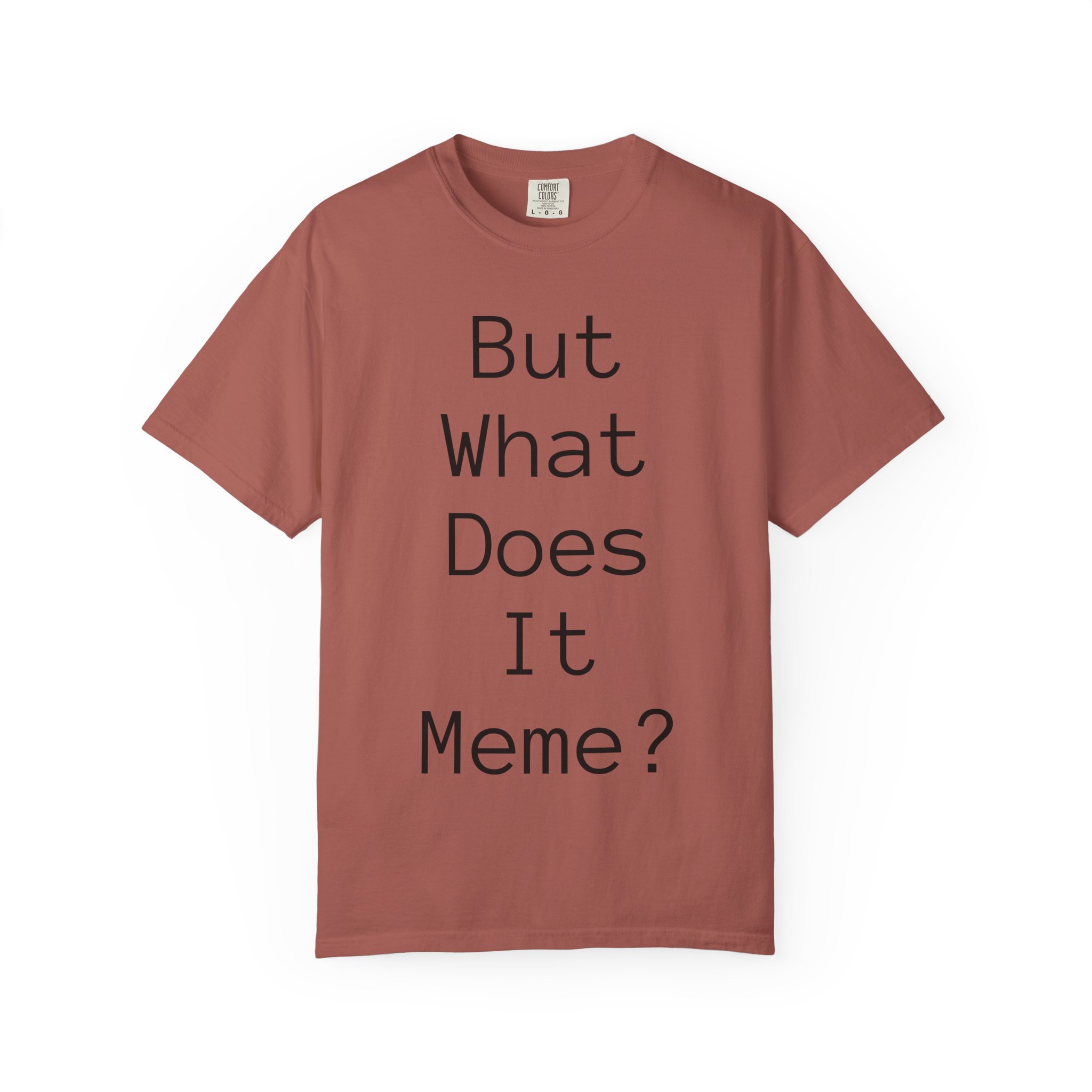 But What Does It Meme? T-Shirt