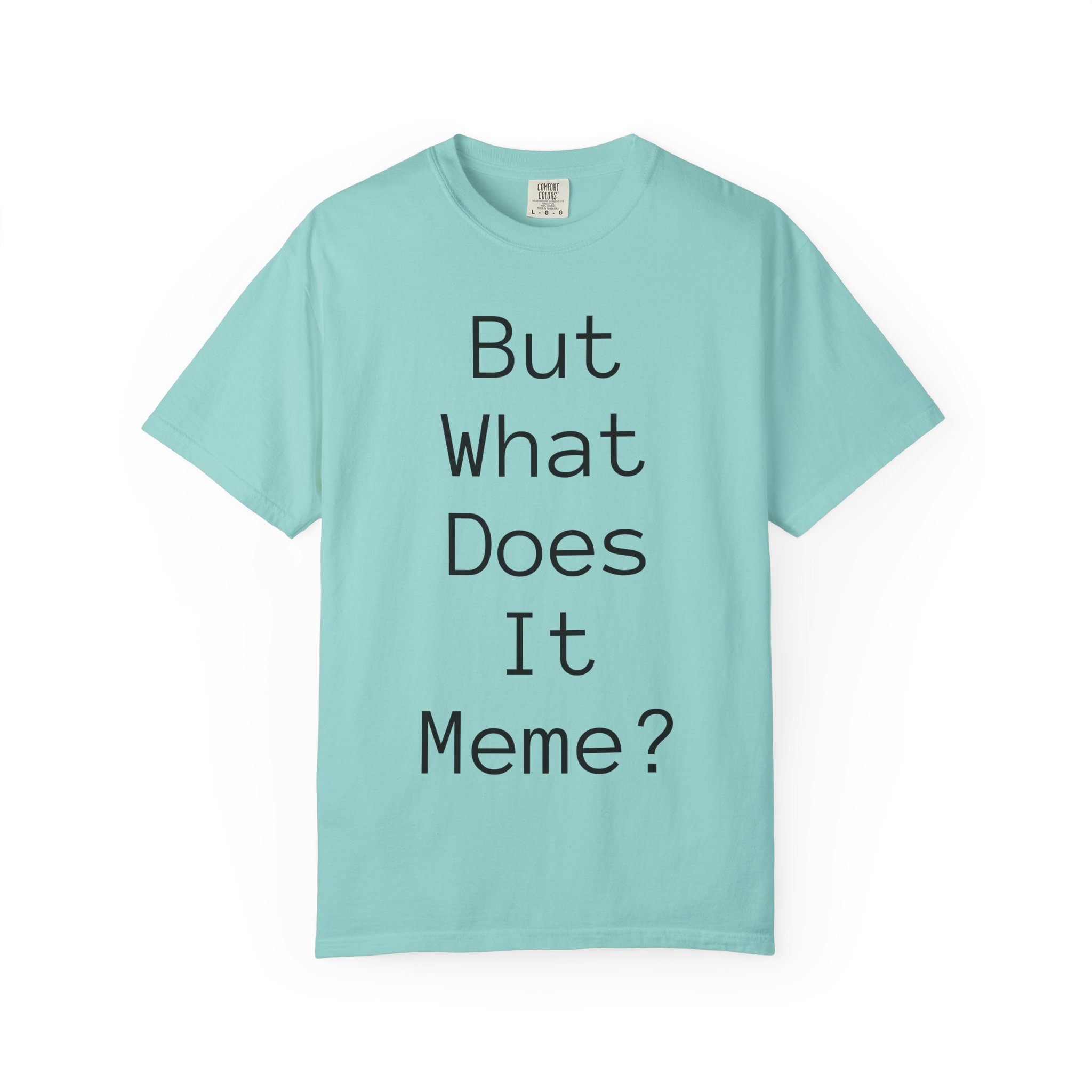 But What Does It Meme? T-Shirt - Image 36