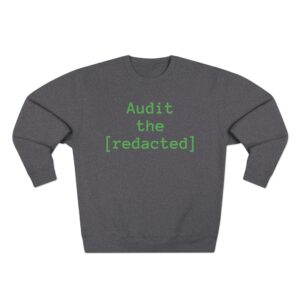 Audit the [redacted] Sweatshirt - Funny Cybersecurity Crewneck