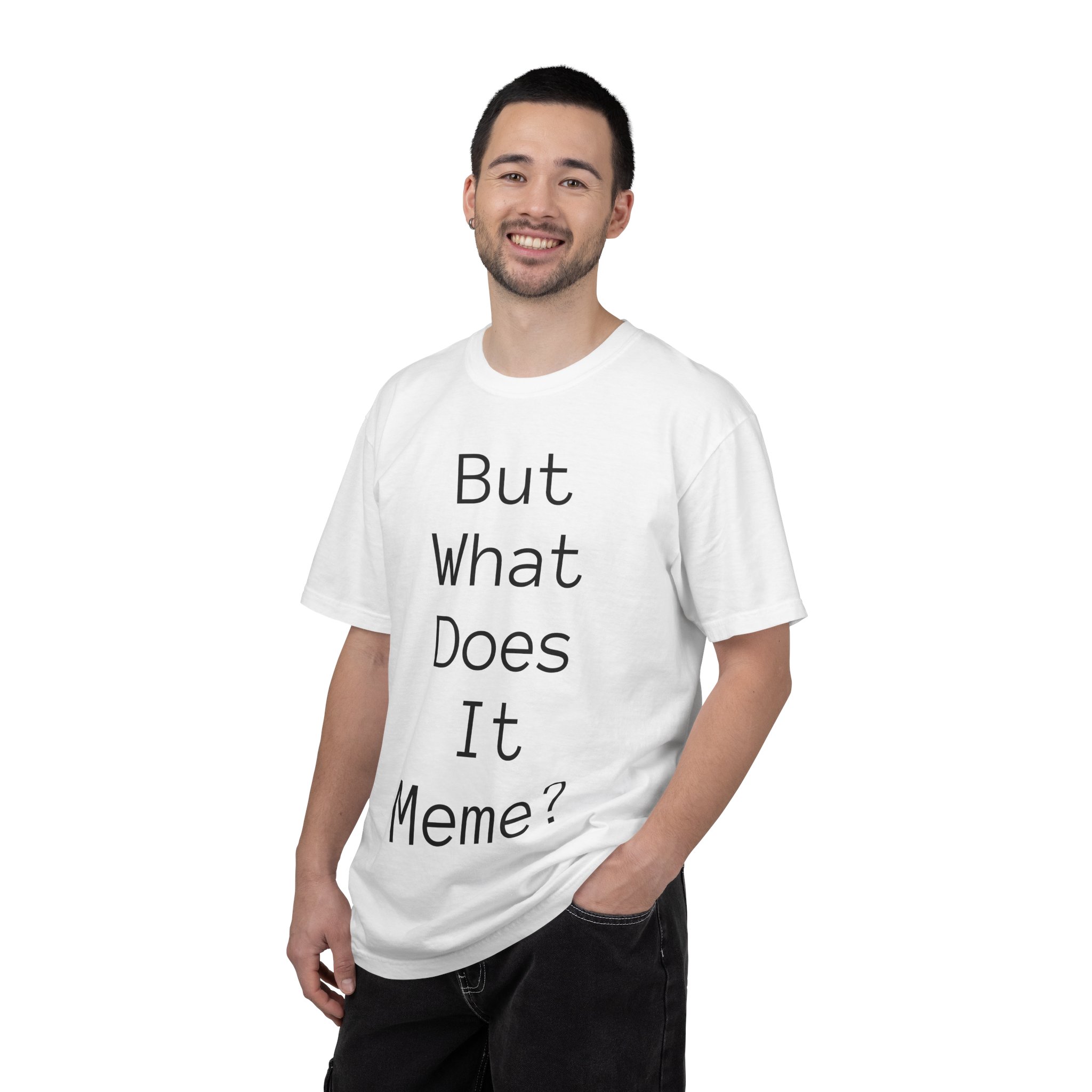 But What Does It Meme? T-Shirt - Image 7