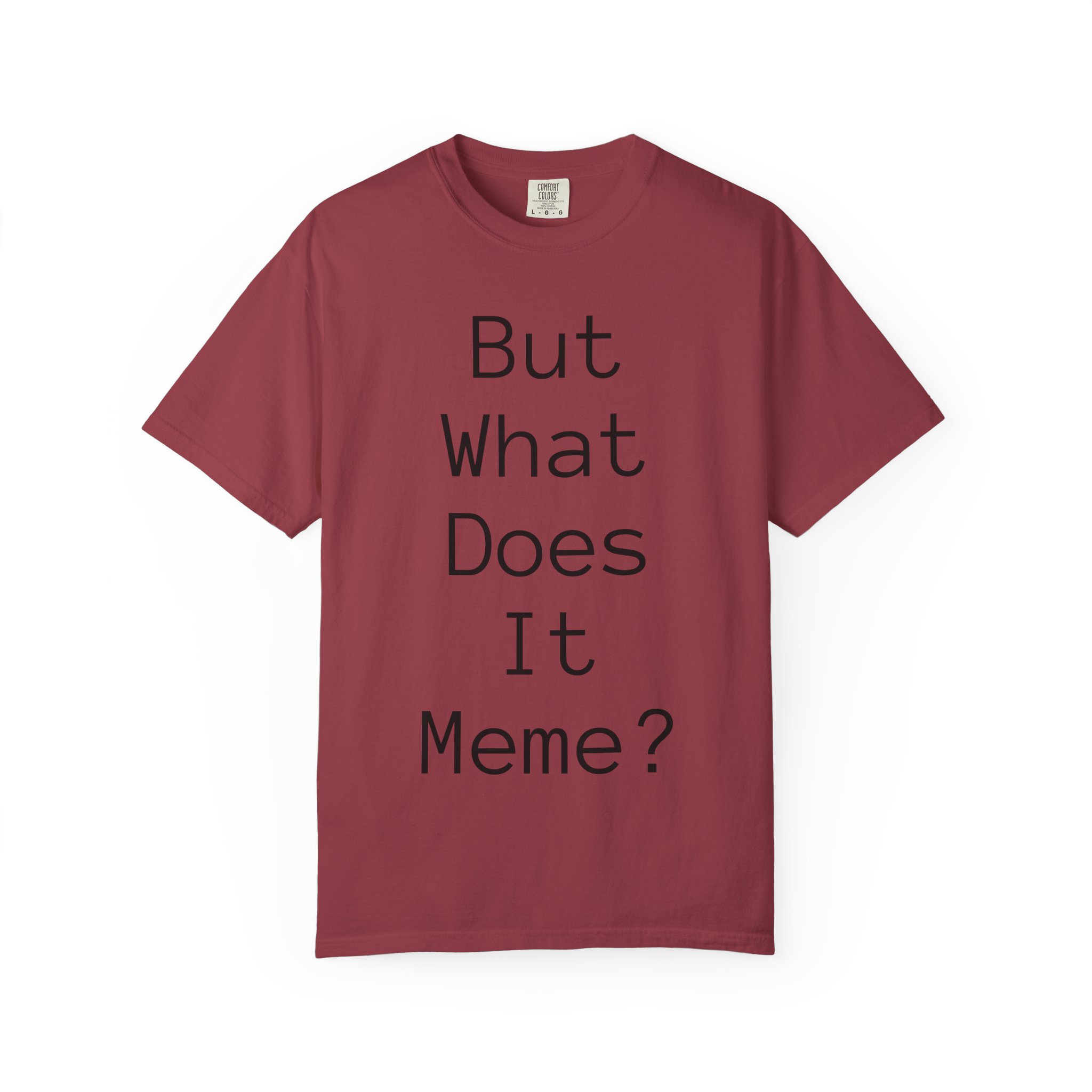 But What Does It Meme? T-Shirt - Image 64