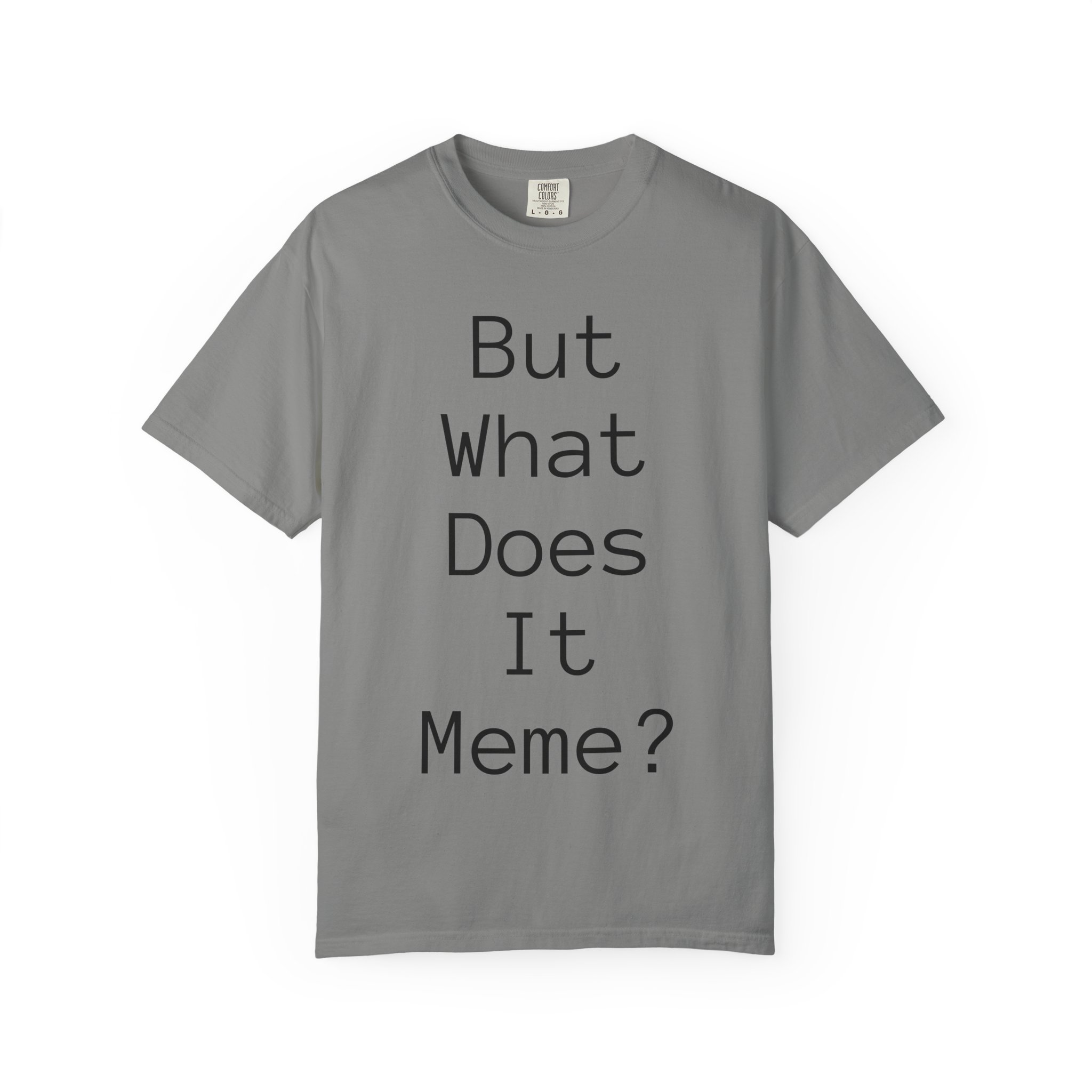 But What Does It Meme? T-Shirt - Image 56