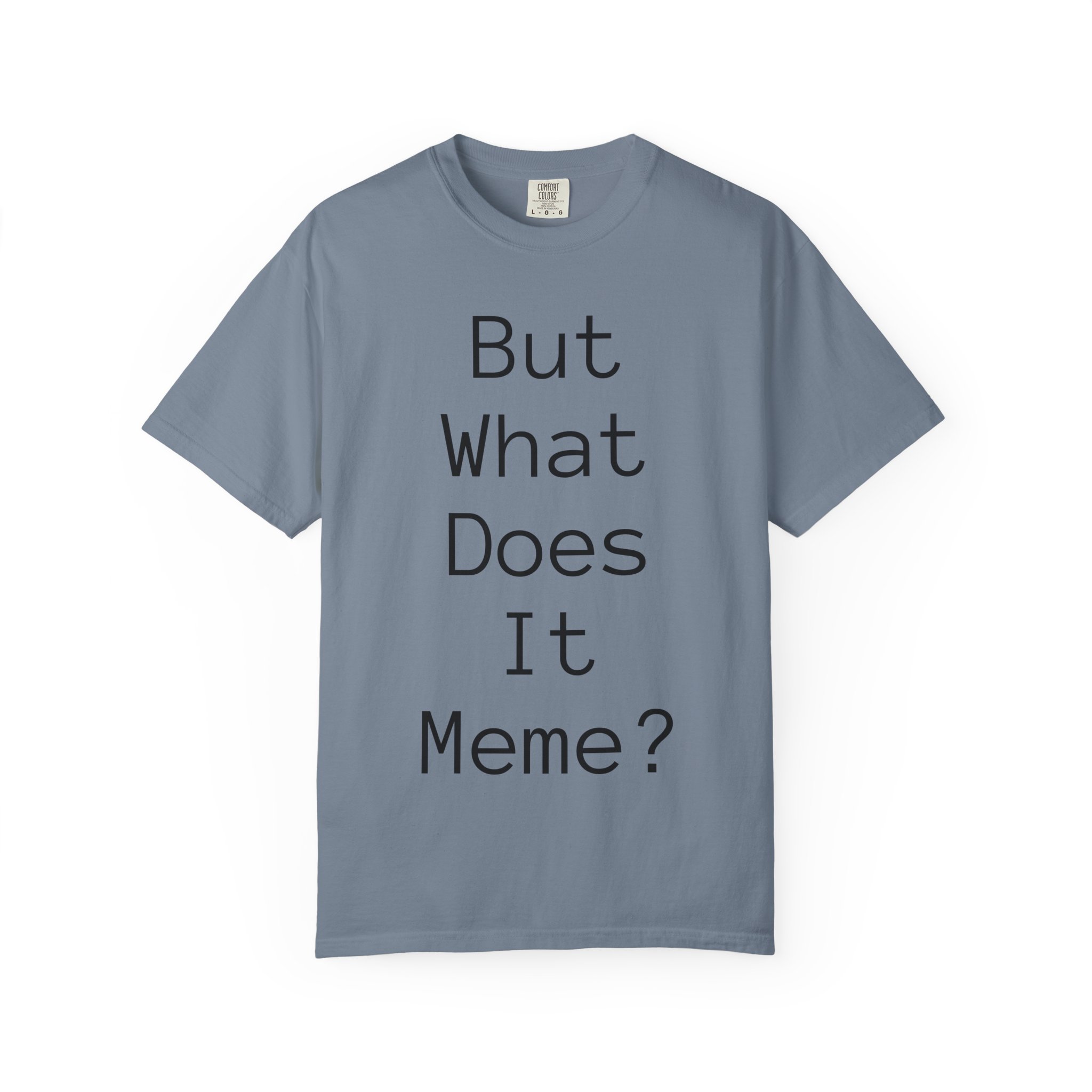 But What Does It Meme? T-Shirt - Image 52