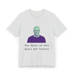 The Gates of Hell Shall Not Prevail T-Shirt