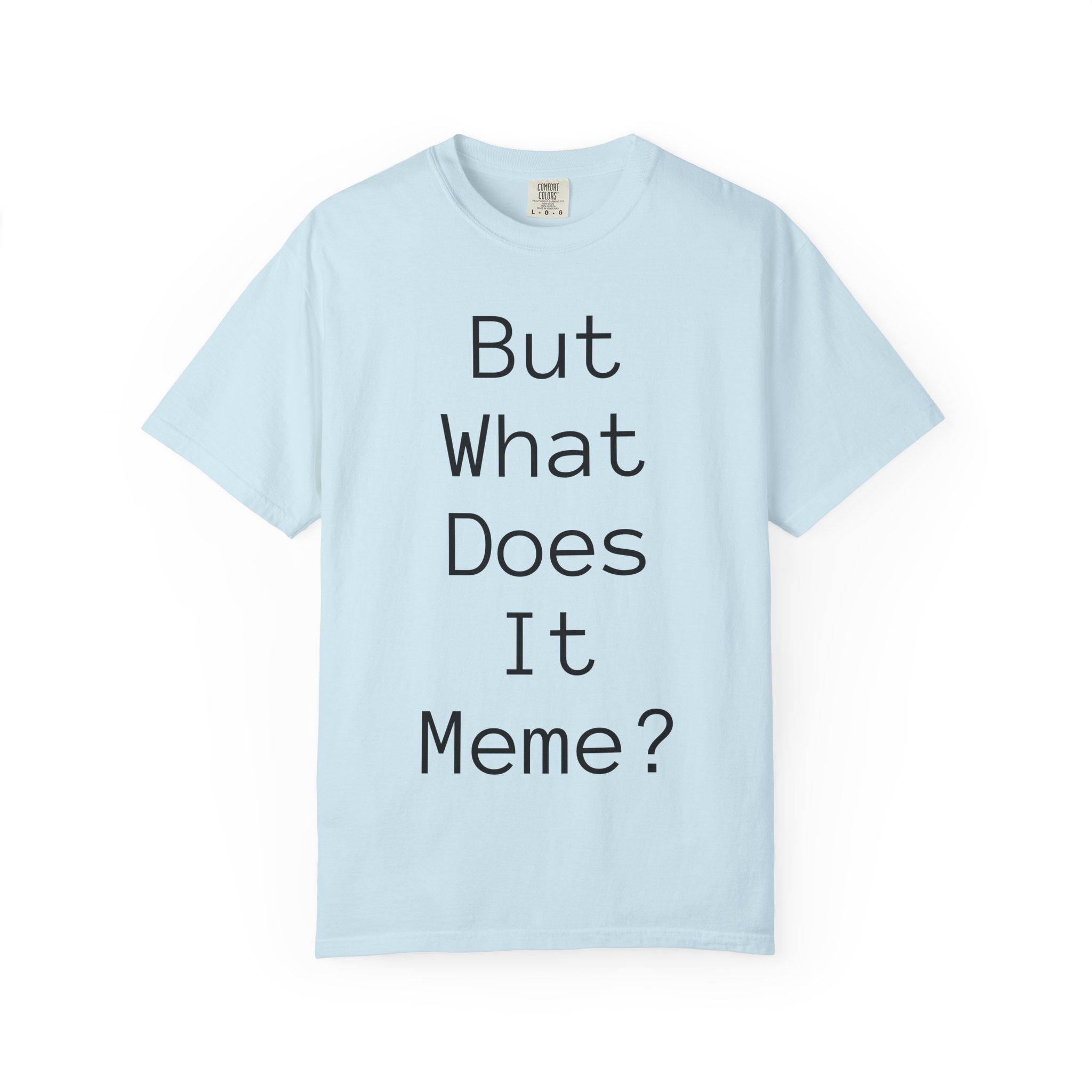 But What Does It Meme? T-Shirt - Image 44