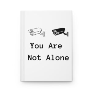 Hardcover Journal — "You Are Not Alone" CCTV Surveillance Design