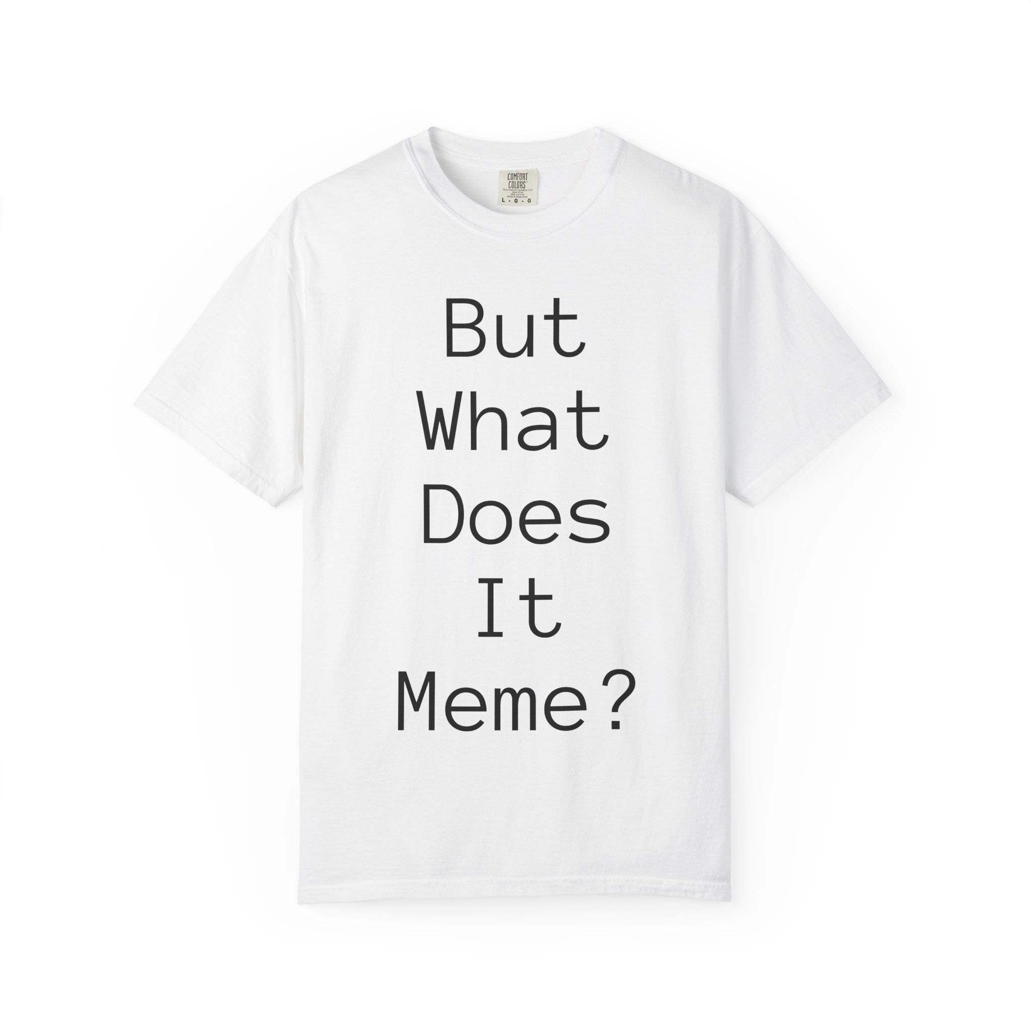 But What Does It Meme? T-Shirt - Image 8