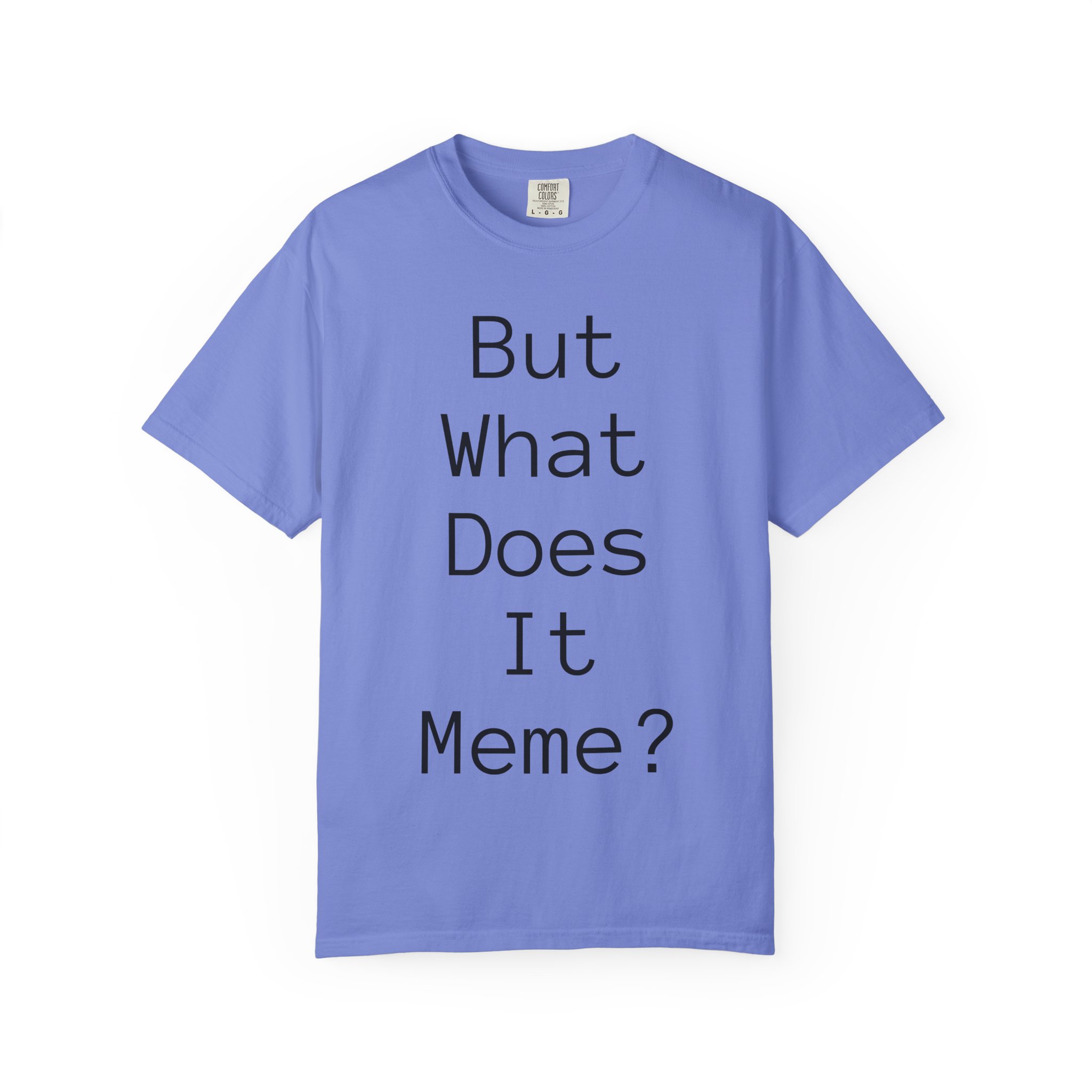 But What Does It Meme? T-Shirt - Image 48