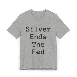 Silver Ends The Fed T-Shirt